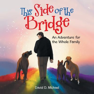 This Side of the Bridge: An Adventure for the Whole Family by Michael, David D.