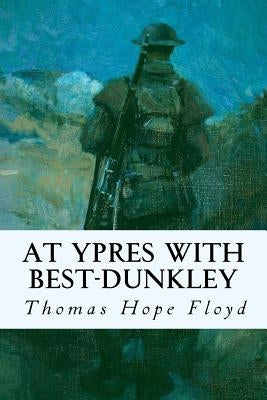 At Ypres with Best-Dunkley by Floyd, Thomas Hope