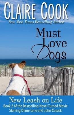 Must Love Dogs: New Leash on Life by Cook, Claire