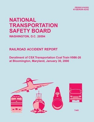 Railroad Accident Report: Derailment of CSX Transportation Coal Train V986-26 at Bloomington, Maryland, January 30, 2000 by National Transportation Safety Board