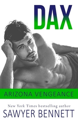 Dax: An Arizona Vengeance Novel by Bennett, Sawyer