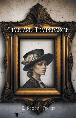 Time and Temperance by Fuchs, K. Scott