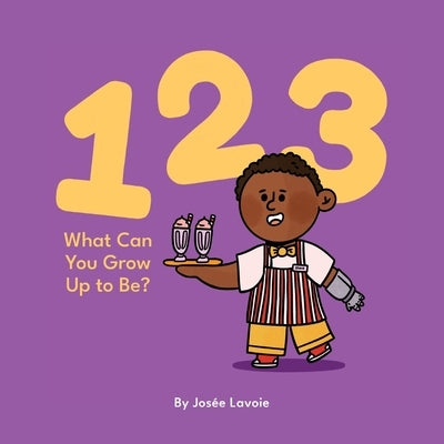 123 What Can You Grow Up to Be? by Lavoie, Josée