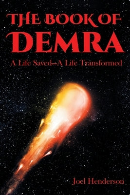 The Book of Demra: A Life Saved-A Life Transformed by Henderson, Joel