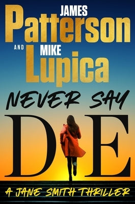 Never Say Die by Patterson, James