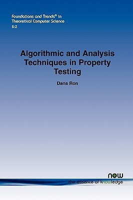 Algorithmic and Analysis Techniques in Property Testing by Ron, Dana