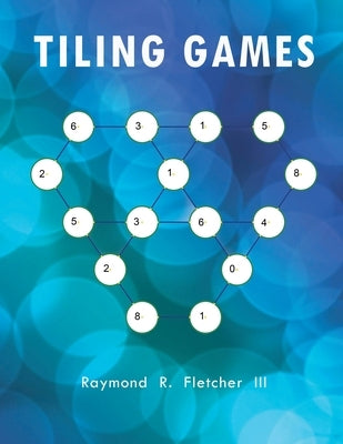 Tiling Games by Fletcher, Raymond R., III