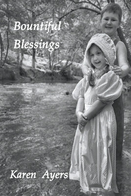 Bountiful Blessings - Book Two of Traded for One Hundred Acres by Ayers, Karen