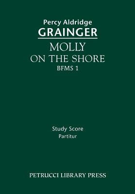 Molly on the Shore, BFMS 1: Study score by Grainger, Percy Aldridge