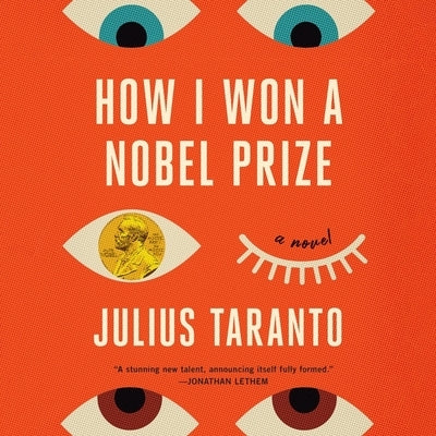 How I Won a Nobel Prize by Taranto, Julius