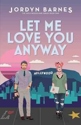 Let Me Love You Anyway by Barnes, Jordyn