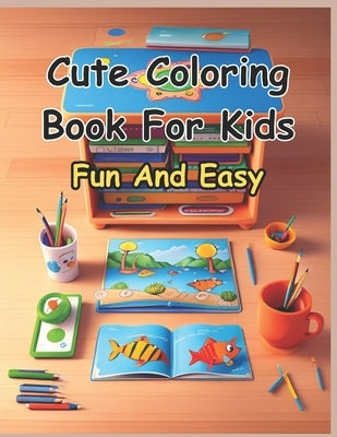 Cute coloring book for kids: 30 coloring image, Easy coloring, Fun activities by Hakim, Fathur Rahman