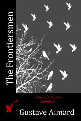 The Frontiersmen by Aimard, Gustave