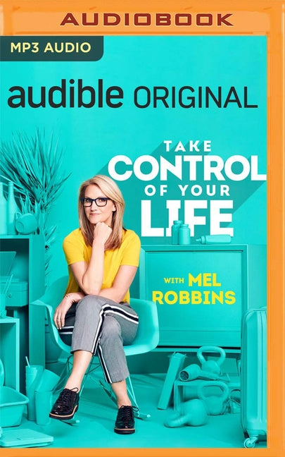 Take Control of Your Life: How to Silence Fear and Win the Mental Game by Robbins, Mel