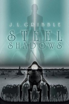 Steel Shadows by Gribble, J. L.