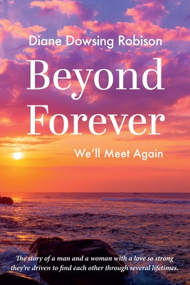 Beyond Forever: We'll Meet Again by Robison, Diane Dowsing