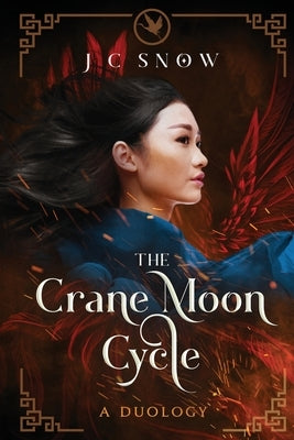 The Crane Moon Cycle: A Duology by Snow, J. C.