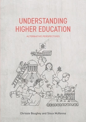 Understanding Higher Education: Alternative Perspectives by Bowie, Chrissie