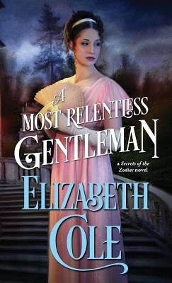 A Most Relentless Gentleman by Cole, Elizabeth