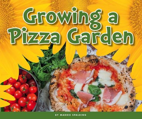 Growing a Pizza Garden by Spalding, Maddie