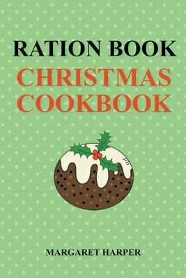 Ration Book Christmas Cookbook by Harper, Margaret