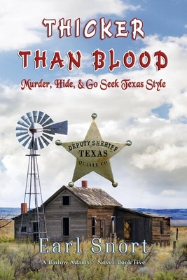 Thicker Than Blood: Murder, Hide & Go Seek Texas Style by Snort, Earl