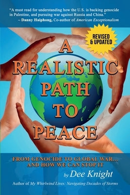 A Realistic Path to Peace: From Genocide to Global War... and How We Can Stop It by Knight, Dee