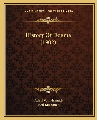 History Of Dogma (1902) by Harnack, Adolf Von