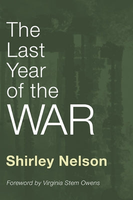 The Last Year of the War by Nelson, Shirley