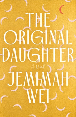 The Original Daughter by Wei, Jemimah