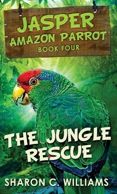 The Jungle Rescue by Williams, Sharon C.