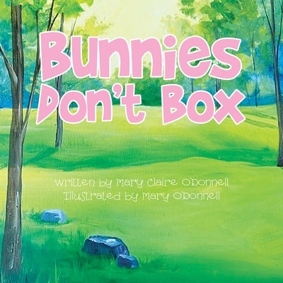 Bunnies Don't Box by O'Donnell, Mary Claire