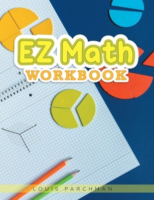 EZ Math Workbook by Parchman, Louis