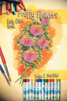 Pretty Flowers Easy Color Book by McLetchie, Emlyn C.