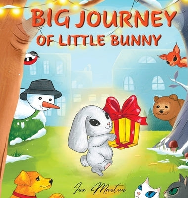 Big Journey of Little Bunny: Children picture book about Bunny adventure for ages 3-8 by Martur, Ira