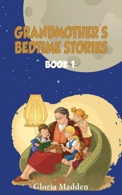 Grandmother's Bedtime Stories by Madden, Gloria M.