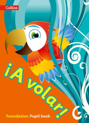 A Volar Pupil Book Foundation Level: Primary Spanish for the Caribbean by Collins Uk