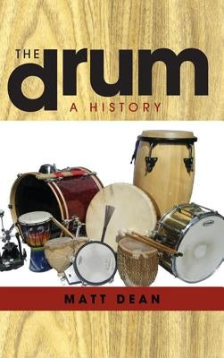 The Drum: A History by Dean, Matt