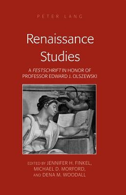 Renaissance Studies: A «Festschrift» in Honor of Professor Edward J. Olszewski by Finkel, Jennifer H.