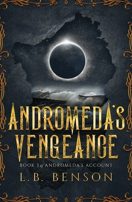 Andromeda's Vengeance by Benson, L. B.