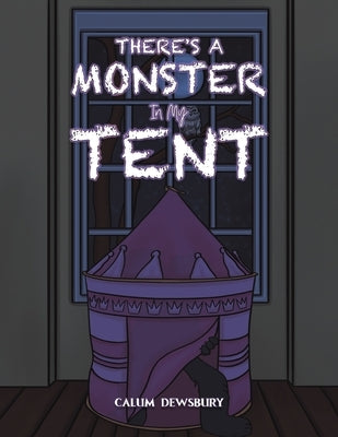 There's a Monster in My Tent by Dewsbury, Calum