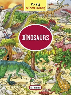 My Big Wimmelbook--Dinosaurs (Children's Board Book for Toddlers) by Walther, Max