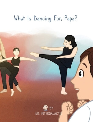 What Is Dancing For, Papa? by Intergalactic