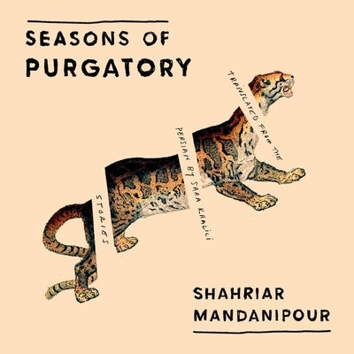 Seasons of Purgatory by Mandanipour, Shahriar