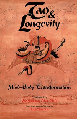 Tao & Longevity: Mind-Body Transformation by Kuan-Chu, Wen