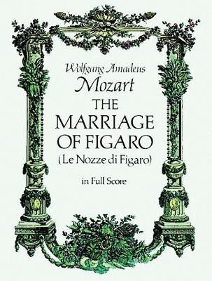 The Marriage of Figaro by Mozart, Wolfgang Amadeus