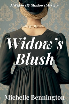 Widow's Blush: A Widows & Shadows Mystery by Bennington, Michelle