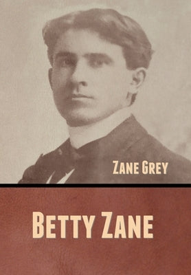 Betty Zane by Grey, Zane