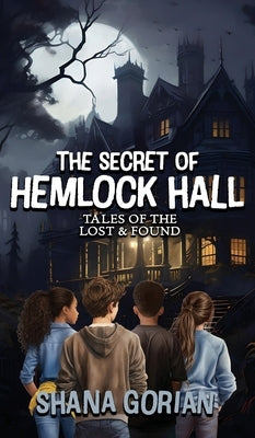 The Secret of Hemlock Hall by Gorian, Shana