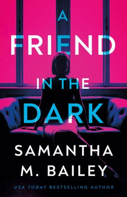 A Friend in the Dark by Bailey, Samantha M.